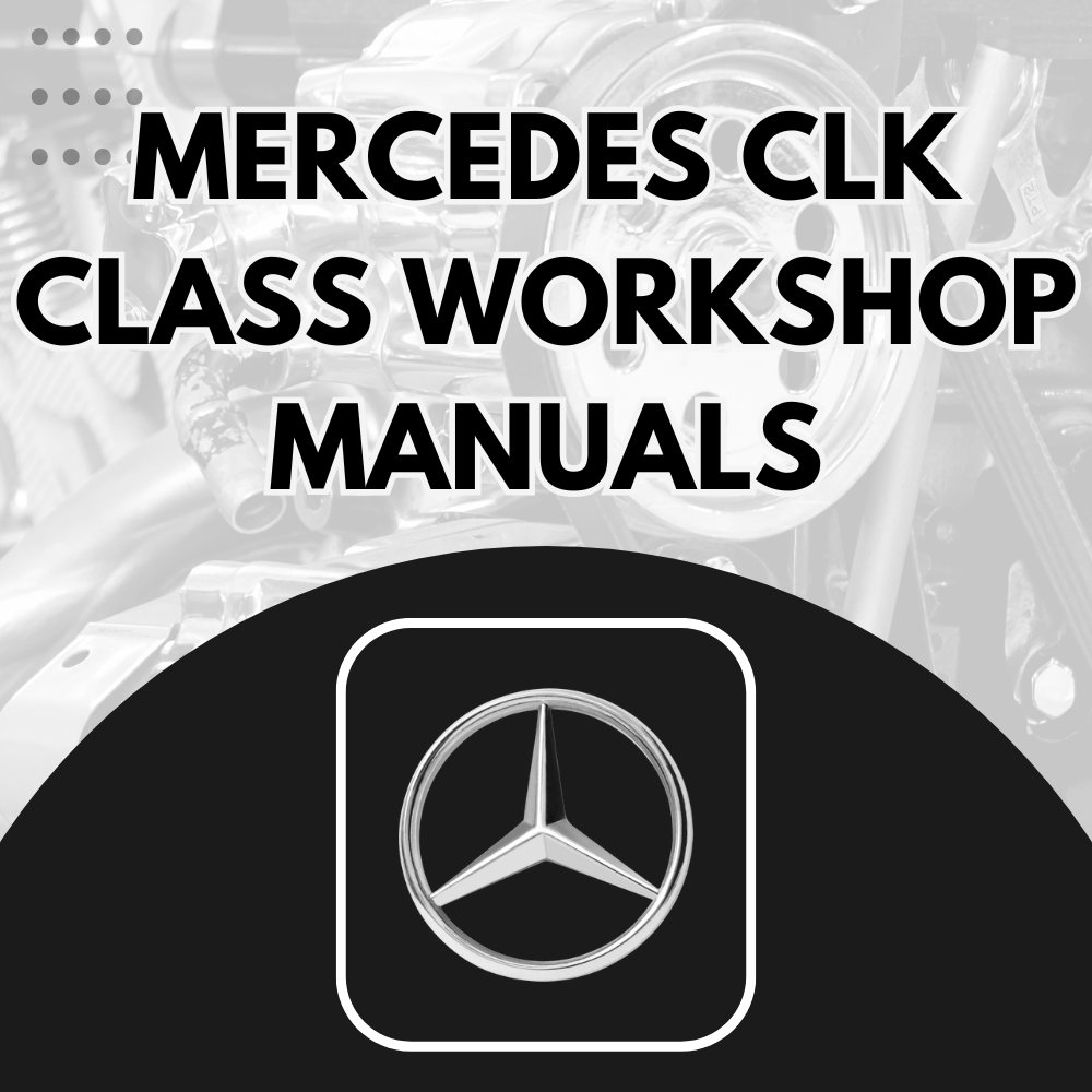 Mercedes CLK Class Workshop Manuals