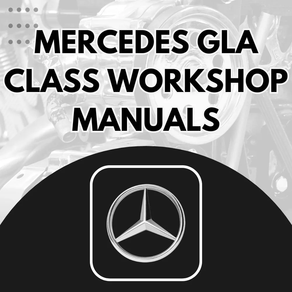 Mercedes-Benz GLA Class workshop manuals