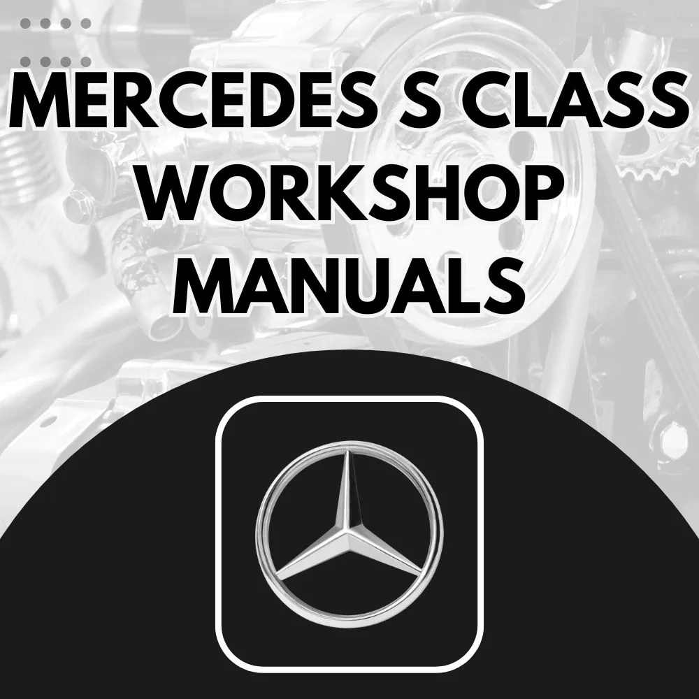 Mercedes-Benz S Class workshop manuals